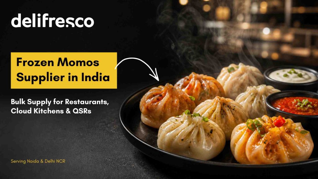 Frozen Momos Supplier in India for Restaurants, Cloud Kitchens & QSRs