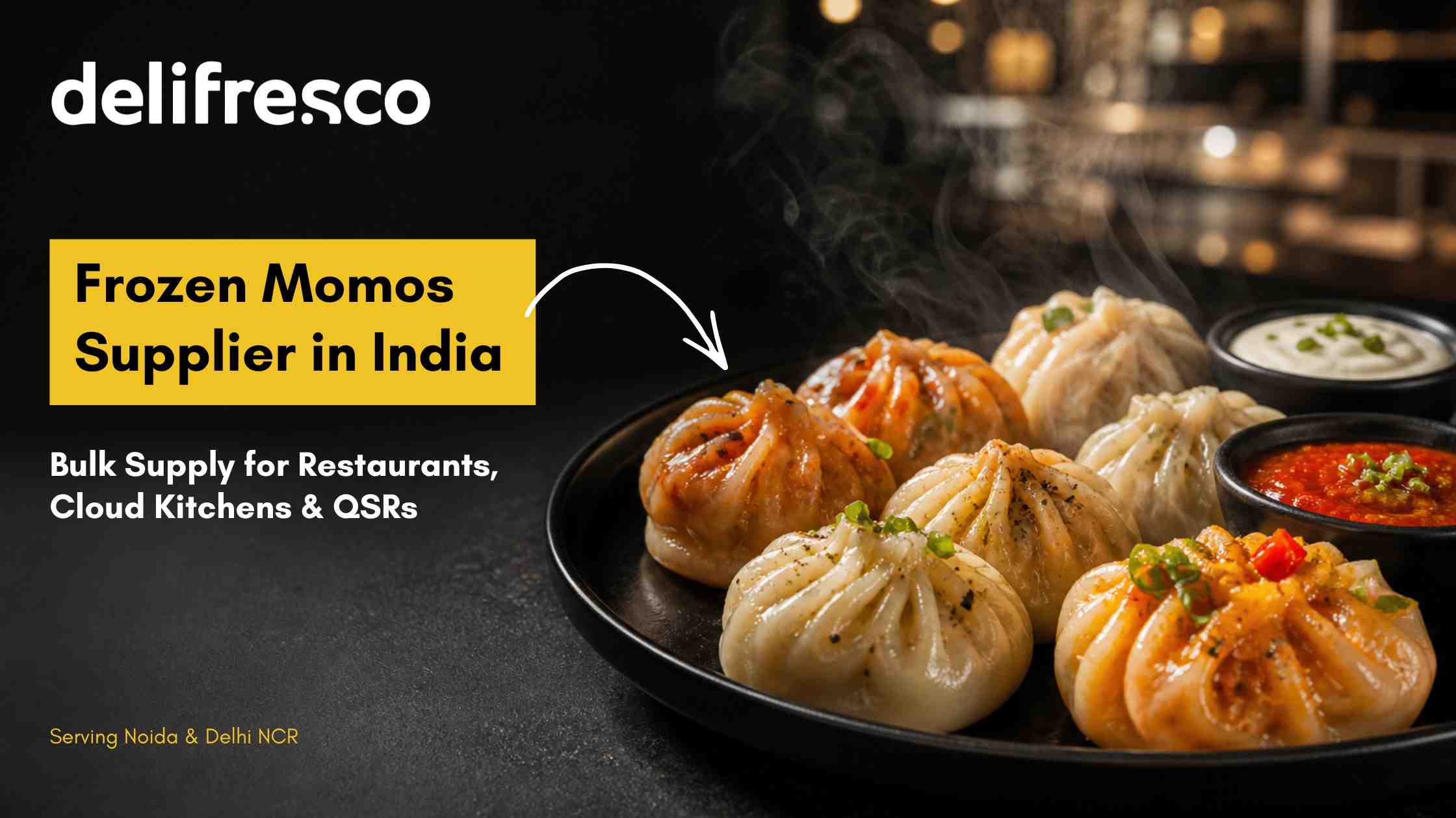 Frozen Momos Supplier in India for Restaurants, Cloud Kitchens & QSRs (Bulk Supply in Noida & Delhi NCR)